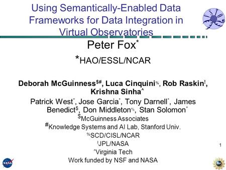 1 Using Semantically-Enabled Data Frameworks for Data Integration in Virtual Observatories Peter Fox * * HAO/ESSL/NCAR Deborah McGuinness $#, Luca Cinquini.