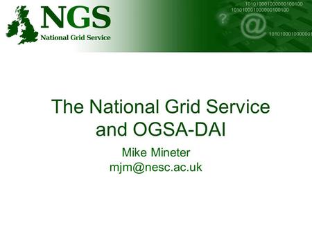 The National Grid Service and OGSA-DAI Mike Mineter