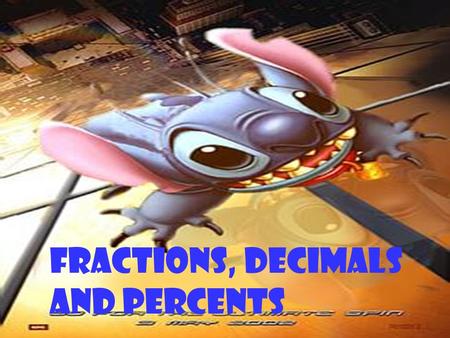 FRACTIONS, DECIMALS     AND PERCENTS