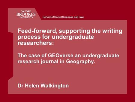 School of Social Sciences and Law Feed-forward, supporting the writing process for undergraduate researchers: The case of GEOverse an undergraduate research.