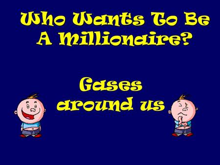 Who Wants To Be A Millionaire?