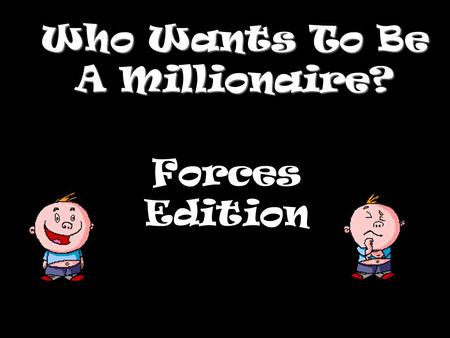 Who Wants To Be A Millionaire?