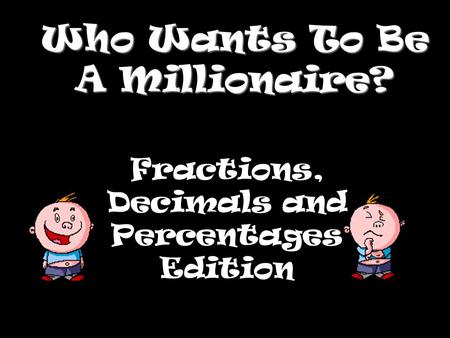 Who Wants To Be A Millionaire?