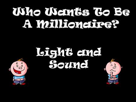 Who Wants To Be A Millionaire?