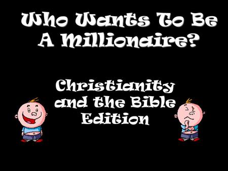 Who Wants To Be A Millionaire? Christianity and the Bible Edition.