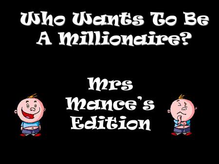 Who Wants To Be A Millionaire?