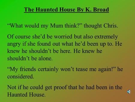 What would my Mum think? thought Chris. Of course shed be worried but also extremely angry if she found out what hed been up to. He knew he shouldnt be.