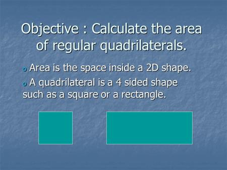 Objective : Calculate the area of regular quadrilaterals.