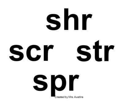 Created by Mrs. Austins shr scr str spr. Which of these words matches the picture? shrubscrubshrugscree n.