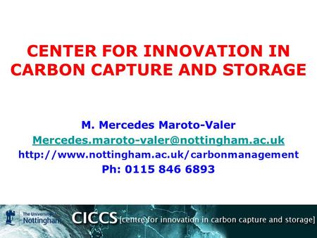 M. Mercedes Maroto-Valer  Ph: 0115 846 6893 CENTER FOR INNOVATION IN.