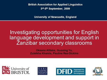 British Association for Applied Linguistics 3 rd -5 th September, 2009 University of Newcastle, England Investigating opportunities for English language.