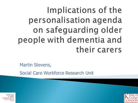 1 Martin Stevens, Social Care Workforce Research Unit.