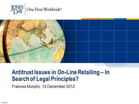 Antitrust Issues in On-Line Retailing – In Search of Legal Principles? Frances Murphy, 13 December 2012 8046792.