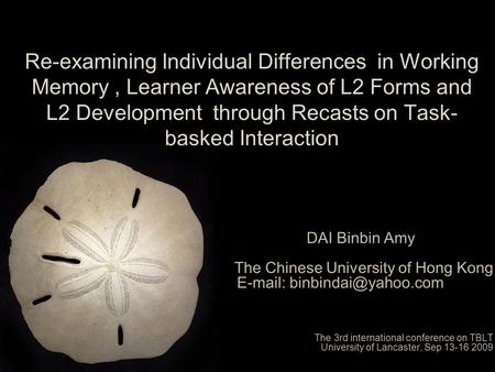 Re-examining Individual Differences in Working Memory , Learner Awareness of L2 Forms and L2 Development through Recasts on Task-basked Interaction Good.