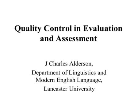 Quality Control in Evaluation and Assessment