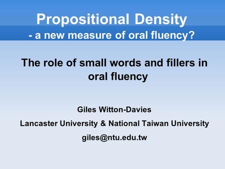 Propositional Density - a new measure of oral fluency?