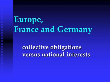 Europe, France and Germany collective obligations versus national interests.