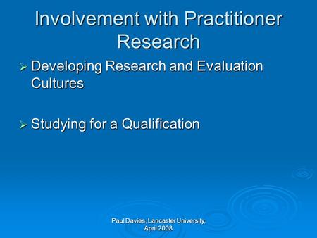 Involvement with Practitioner Research Developing Research and Evaluation Cultures Developing Research and Evaluation Cultures Studying for a Qualification.