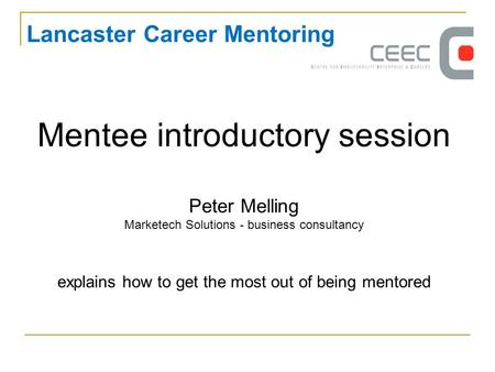 Mentee introductory session Peter Melling Marketech Solutions - business consultancy explains how to get the most out of being mentored Lancaster Career.