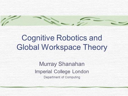 Overview Global workspace theory (GWT) GWT and the frame problem