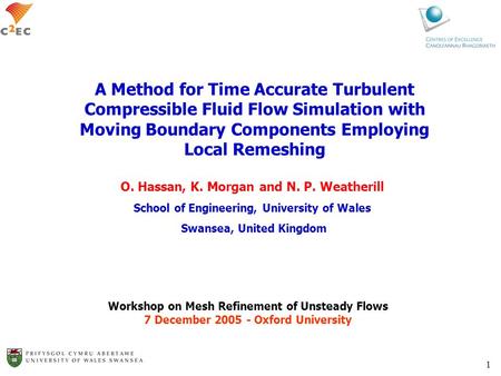 A Method for Time Accurate Turbulent Compressible Fluid Flow Simulation with Moving Boundary Components Employing Local Remeshing O. Hassan, K. Morgan.