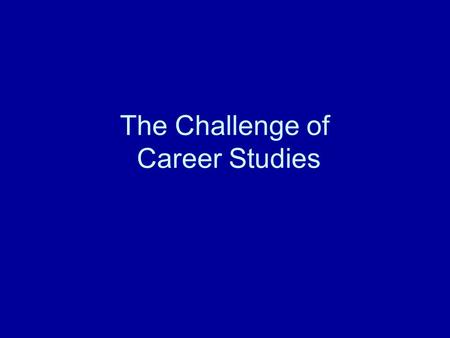 The Challenge of Career Studies