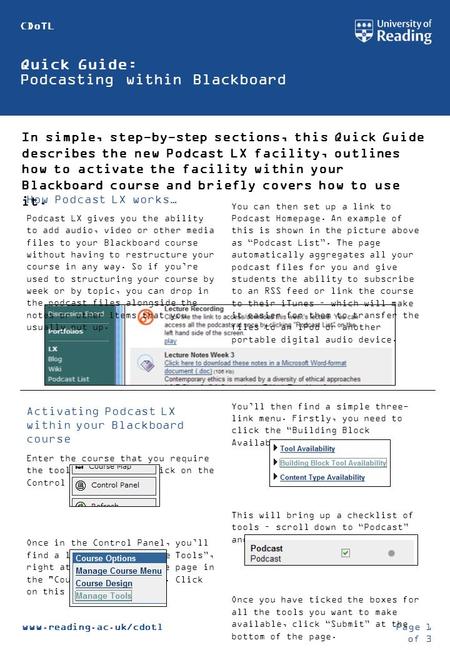 Quick Guide: Podcasting within Blackboard CDoTL In simple, step-by-step sections, this Quick Guide describes the new Podcast LX facility, outlines how.