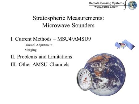 Stratospheric Measurements: Microwave Sounders I. Current Methods – MSU4/AMSU9 Diurnal Adjustment Merging II. Problems and Limitations III. Other AMSU.