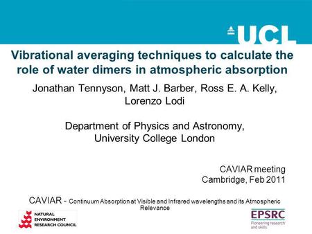 Vibrational averaging techniques to calculate the role of water dimers in atmospheric absorption Jonathan Tennyson, Matt J. Barber, Ross E. A. Kelly, Lorenzo.