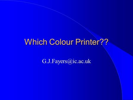 Which Colour Printer?? Key Factors l Capital outlay 