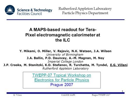 Rutherford Appleton Laboratory Particle Physics Department G. Villani CALICE MAPS Prague TWEPP 2007 1 TWEPP-07 Topical Workshop on Electronics for Particle.