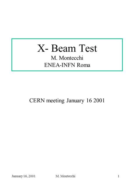 January 16, 2001M. Montecchi1 X- Beam Test M. Montecchi ENEA-INFN Roma CERN meeting January 16 2001.