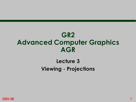 GR2 Advanced Computer Graphics AGR