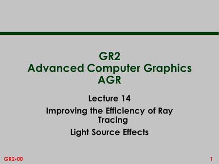 GR2 Advanced Computer Graphics AGR