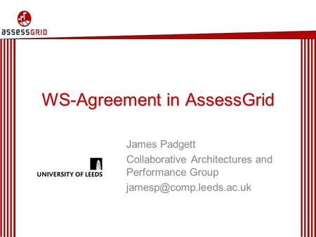 WS-Agreement in AssessGrid James Padgett Collaborative Architectures and Performance Group