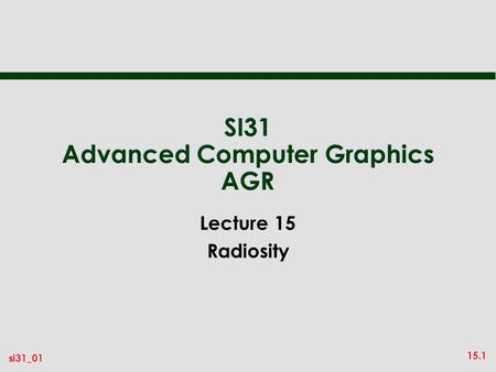 SI31 Advanced Computer Graphics AGR