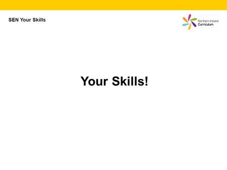 Your Skills! SEN Your Skills. Can you phone a friend and organise to go out to the pictures? You could use this skill to – Phone a client to arrange a.