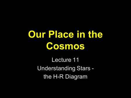 Lecture 11 Understanding Stars - the H-R Diagram