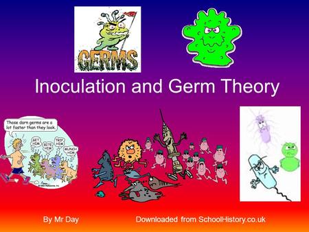 Inoculation and Germ Theory By Mr DayDownloaded from SchoolHistory.co.uk.