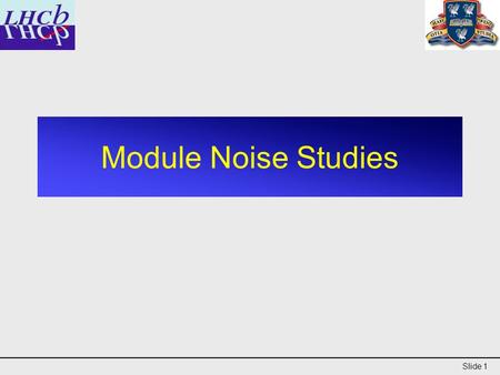 Slide 1 Module Noise Studies. Slide 2 Possible Run Conditions TemperatureRelative HumidityAir Pressure Warm (20º C)High (40-45% RH)Room (1 atm) WarmLow.