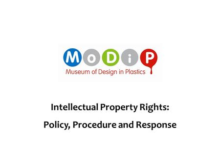 Intellectual Property Rights: Policy, Procedure and Response.