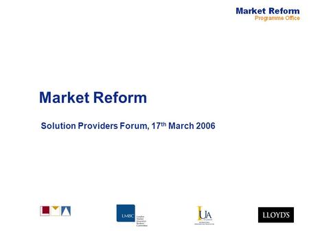 Market Reform Solution Providers Forum, 17 th March 2006.