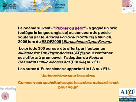 Publier ou périr Le poème suivant - Publier ou périr - a gagné un prix (catégorie langue anglaise) au concours de poésie soutenu par le Andrea von Braun.