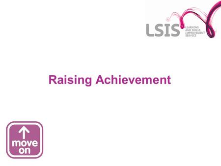 Raising Achievement. 2 Aims To explore approaches and materials to support the planning of learning. To consider strategies for preparing learners for.