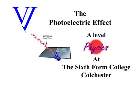 The Photoelectric Effect At The Sixth Form College Colchester