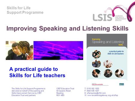 Skills for Life Support Programme Improving Speaking and Listening Skills A practical guide to Skills for Life teachers The Skills for Life Support Programme.