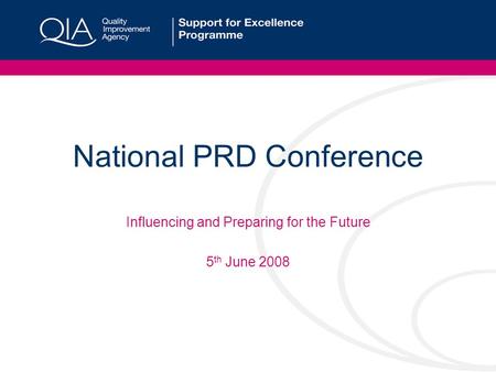 National PRD Conference Influencing and Preparing for the Future 5 th June 2008.