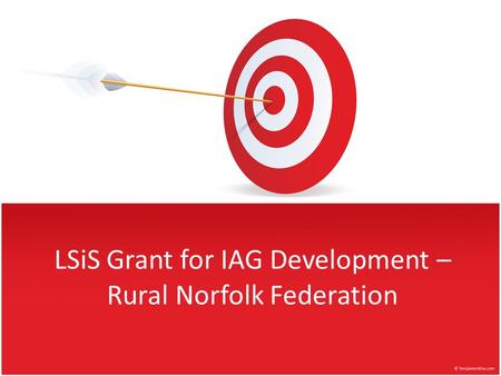 LSiS Grant for IAG Development – Rural Norfolk Federation.