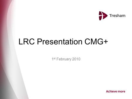 No.No. LRC Presentation CMG+ 1 st February 2010. No.No. Aims Demonstrate how to access statistical reports through CMS Data for your SAR on resource use.