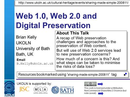 A centre of expertise in digital information managementwww.ukoln.ac.uk Web 1.0, Web 2.0 and Digital Preservation Brian Kelly UKOLN University of Bath Bath,